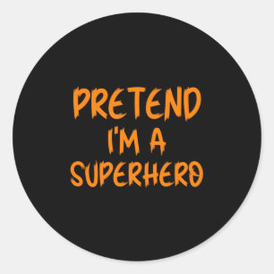 Halloween Pretend I'm Superhero Costume Lazy Super Classic Round Sticker