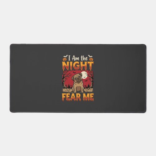 Halloween Pug I Am the Night Fear Me Desk Mat