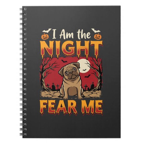 Halloween Pug I Am the Night Fear Me Notebook