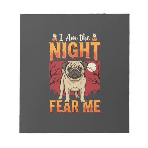 Halloween Pug I Am the Night Fear Me Notepad