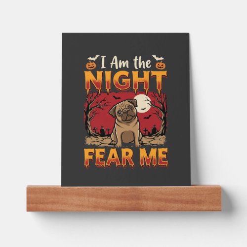 Halloween Pug I Am the Night Fear Me Picture Ledge