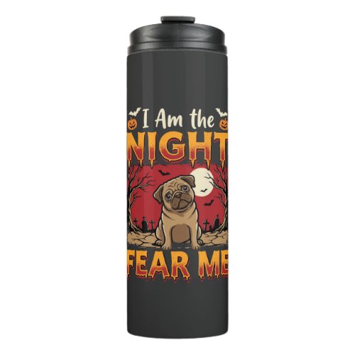 Halloween Pug I Am the Night Fear Me Thermal Tumbler