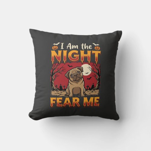 Halloween Pug I Am the Night Fear Me Throw Pillow