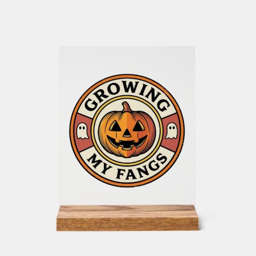 Halloween Pumpkin Growing My Fangs Vintage Badge_1 Acrylic Sign