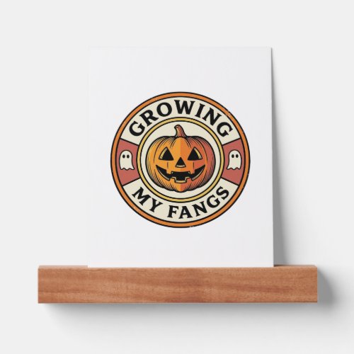 Halloween Pumpkin Growing My Fangs Vintage Badge_1 Picture Ledge