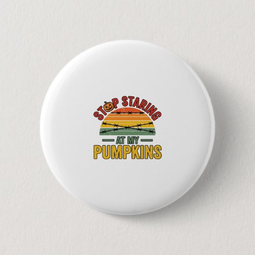 Halloween Pumpkin Stop Staring Funny Vintage_1 Button