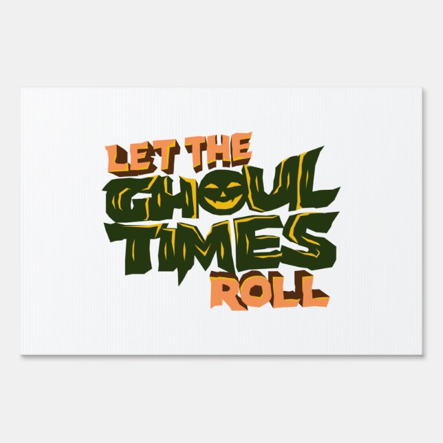 Halloween pun Let the ghoul times roll Sign (Front)