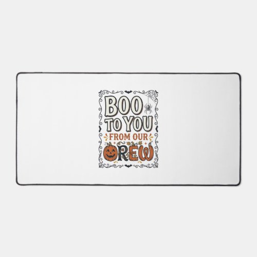 Halloween Quote Boo to You From Our Crew Vintage E Desk Mat