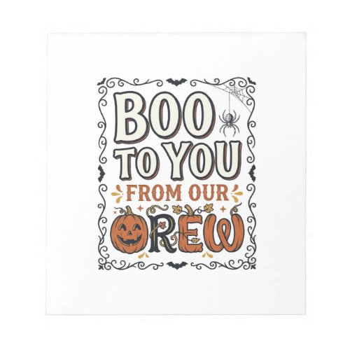 Halloween Quote Boo to You From Our Crew Vintage E Notepad