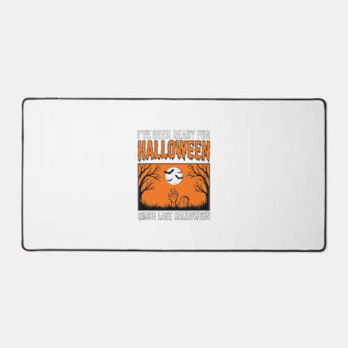 Halloween Quote I've Been Ready Since Last Hallowe Desk Mat
