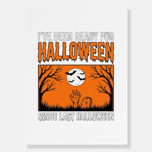 Halloween Quote I've Been Ready Since Last Hallowe Foam Board