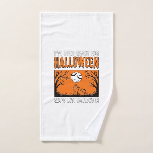 Halloween Quote I've Been Ready Since Last Hallowe Hand Towel