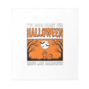 Halloween Quote I've Been Ready Since Last Hallowe Notepad