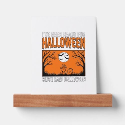 Halloween Quote I've Been Ready Since Last Hallowe Picture Ledge