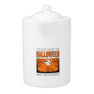 Halloween Quote I've Been Ready Since Last Hallowe Teapot