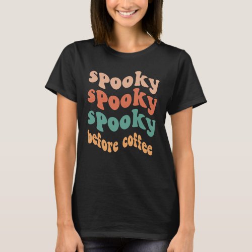 Halloween Retro Wavy Text Spooky Before Coffee T_Shirt