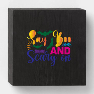 Halloween Say Boos And Scary On Birthday Wooden Box Sign