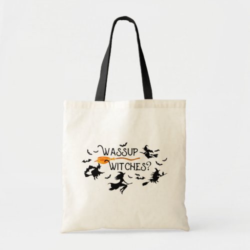 Halloween Saying WASSUP WITCHES Tote Bag