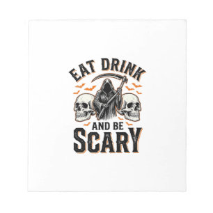 Halloween Scary Eat Drink And Be Scary Grim Reaper Notepad