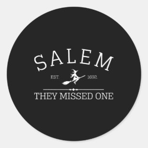 Halloween Shirt Salem 1692 They Missed One  Classic Round Sticker