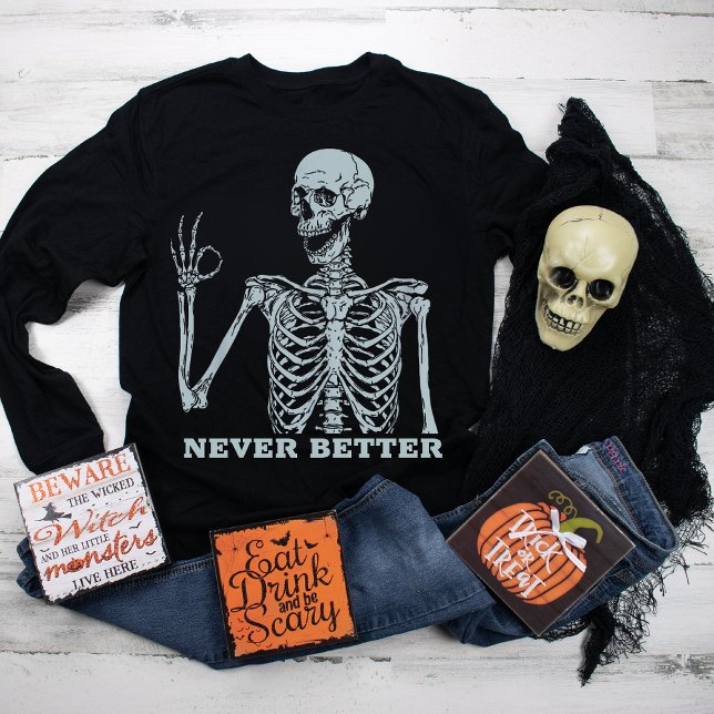 Halloween Shirts For Women Never Better Skeleton  (Creator Uploaded)
