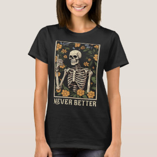 Halloween Shirts For Women Never Better Skeleton F