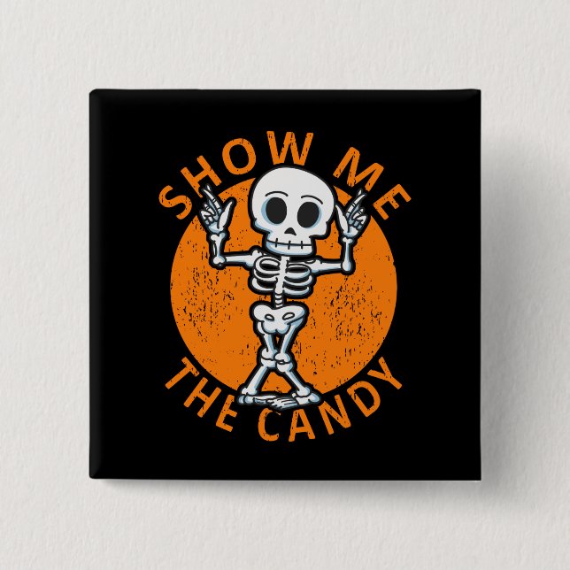 Halloween Show Me The Candy Skeleton Button (Front)