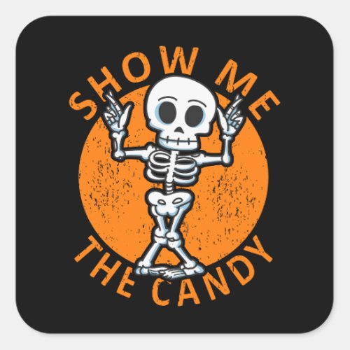 Halloween Show Me The Candy Skeleton Square Sticker