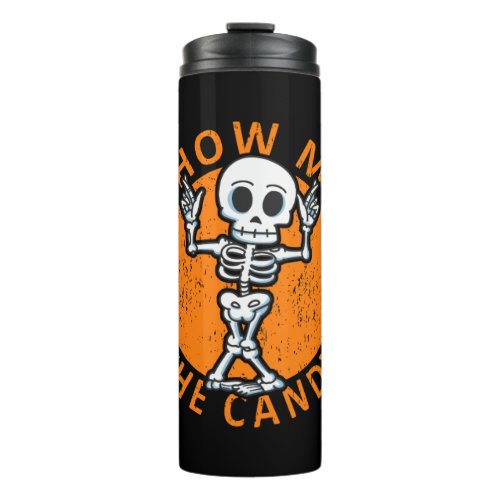 Halloween Show Me The Candy Skeleton Thermal Tumbler