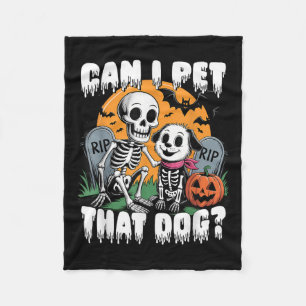 Halloween Skeleton Can I Pet That Dog Fleece Blanket