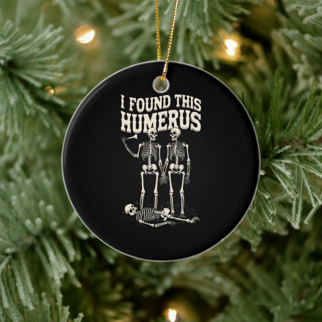 Halloween Skeleton I Found Humerus Funny Costume Ceramic Ornament (Tree)