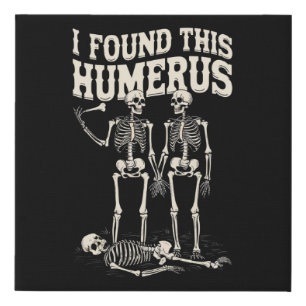 Halloween Skeleton I Found Humerus Funny Costume Faux Canvas Print
