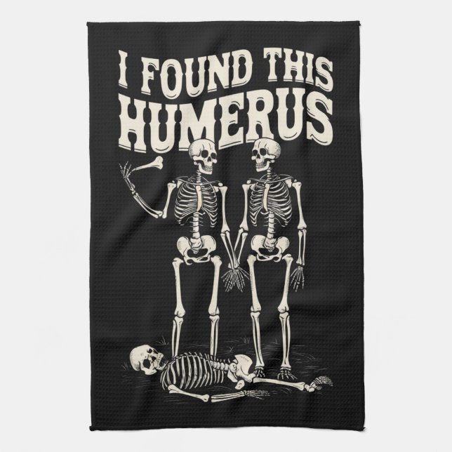 Halloween Skeleton I Found Humerus Funny Costume Kitchen Towel (Vertical)