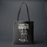 Halloween Skeleton I Found Humerus Funny Costume Tote Bag<br><div class="desc">Halloween Skeleton I Found Humerus Funny Costume</div>