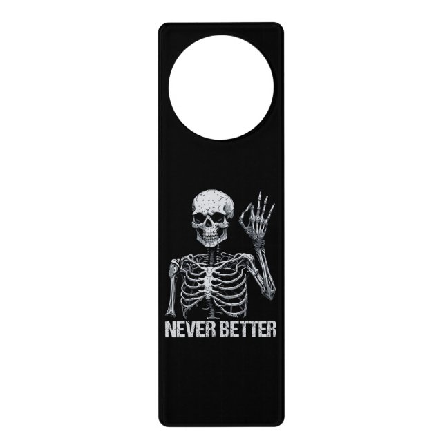 Halloween Skeleton - Never Better I Door Hanger (Front)