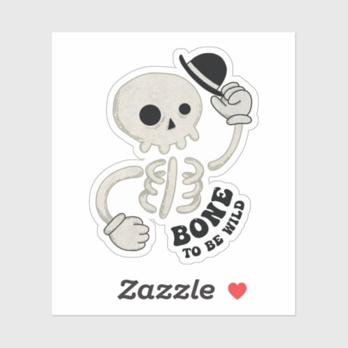 Halloween Skeleton Pun _ Bone to be Wild Sticker