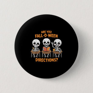 Halloween Skeleton Teacher Are You Fall O Ween Dir Button