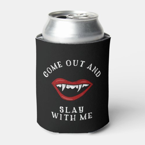 Halloween Slay with Me Vampire Fangs Spooky Can Cooler