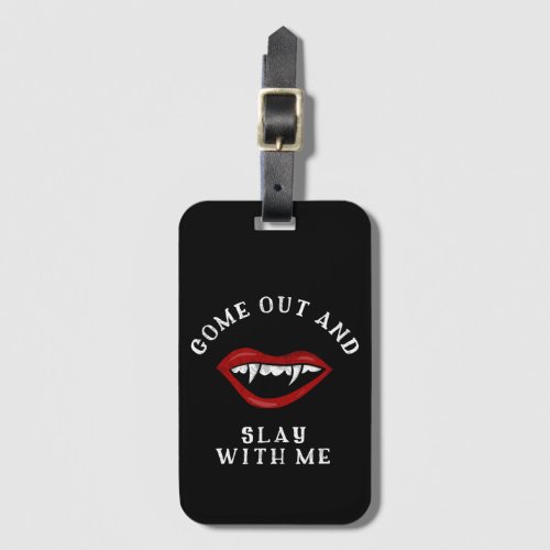 Halloween Slay with Me Vampire Fangs Spooky Luggage Tag