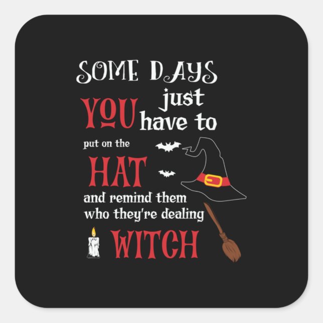 Halloween Some Days You Have To Birthday Square Sticker (Front)