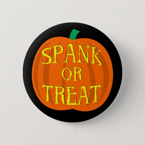 Halloween Spank Or Treat Pumpkin Button