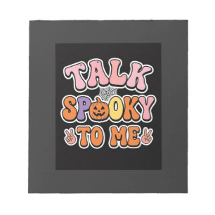 Halloween Spooky Talk Spooky To Me Design_1 Notepad