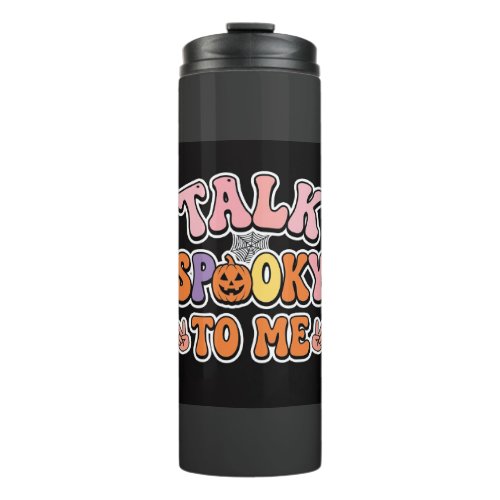 Halloween Spooky Talk Spooky To Me Design_1 Thermal Tumbler