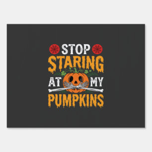Halloween Stop Staring at My Pumpkins Design (2) Sign