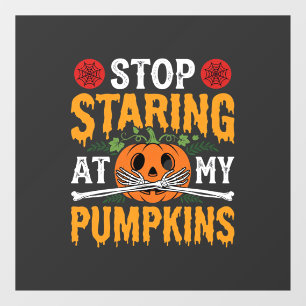 Halloween Stop Staring at My Pumpkins Design (2) Window Cling