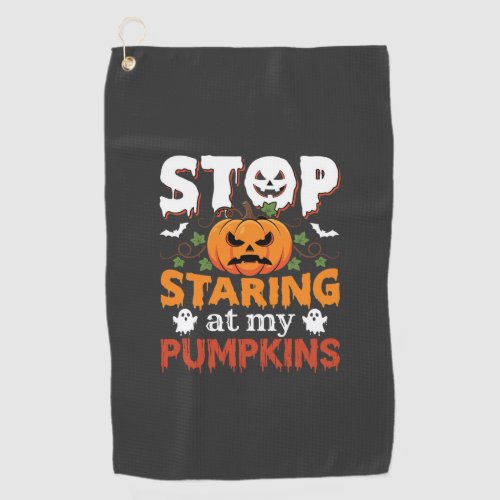 Halloween Stop Staring at My Pumpkins Golf Towel
