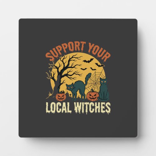 Halloween Support Your Local Witches Black Cat Plaque