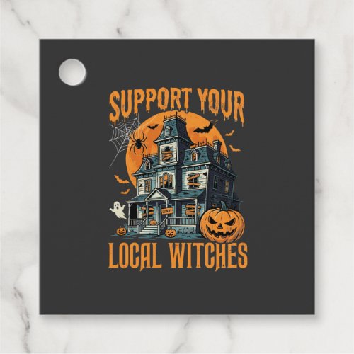 Halloween Support Your Local Witches Haunted House Favor Tags