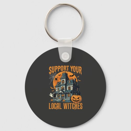 Halloween Support Your Local Witches Haunted House Keychain