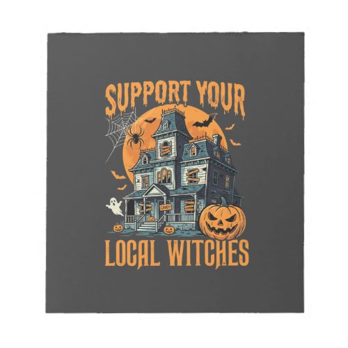 Halloween Support Your Local Witches Haunted House Notepad